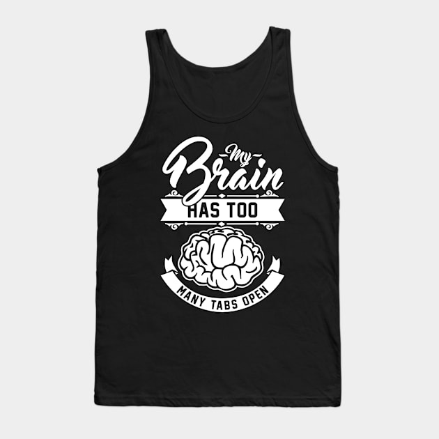 my brain has too many tabs open Tank Top by Cheesybee